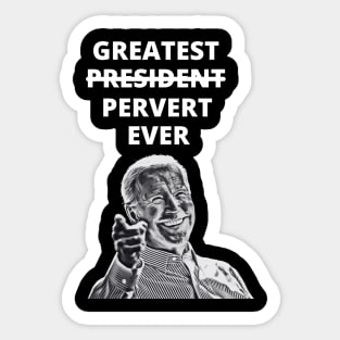 Greatest Pervert Ever (Joe Biden) Sticker